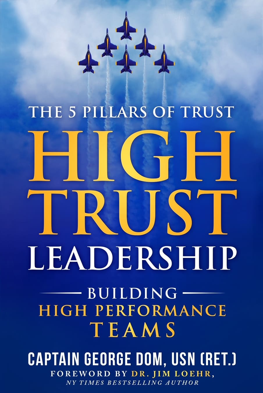 The Book: High Trust Leadership: The 5 Pillars of Trust (Building High Performance Teams)